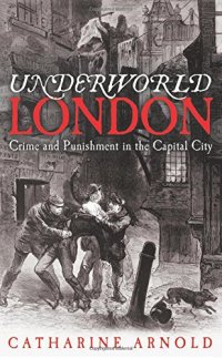 cover of the book Underworld London : crime and punishment in the capital city