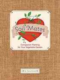 cover of the book Soil mates : companion planting for your vegetable garden