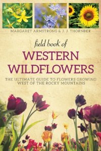 cover of the book Field book of western wild flowers : the ultimate guide to flowers growing west of the Rocky Mountains