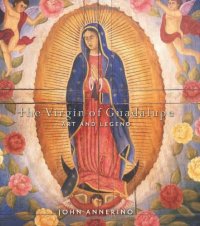 cover of the book The Virgin of Guadalupe : art and legend