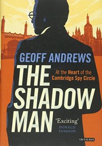 cover of the book The shadow man : at the heart of the Cambridge Spy Circle