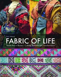 cover of the book Fabric of life : textile arts in Bhutan - culture, tradition and transformation