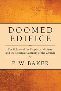 cover of the book Doomed edifice : the eclipse of the prophetic ministry and the spiritual captivity of the church