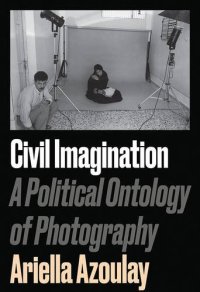 cover of the book Civil imagination : a political ontology of photography