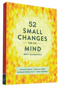 cover of the book 52 Small Changes for the Mind: Improve Memory * Minimize Stress * Increase Productivity * Boost Happiness