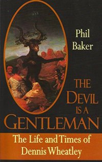 cover of the book The devil is a gentleman : the life and times of dennis wheatley