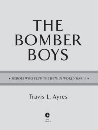 cover of the book The bomber boys : heroes who flew the b-17s in world war ii