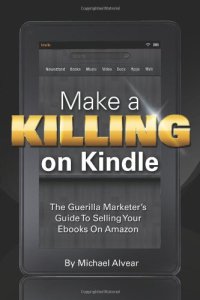 cover of the book Make a killing on Kindle without blogging, Facebook or Twitter : the guerilla marketer's guide to selling your ebooks on Amazon