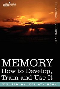 cover of the book Memory : how to develop, train and use it