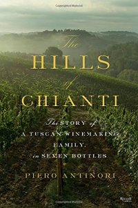 cover of the book The hills of Chianti : the story of a Tuscan winemaking family, in seven bottles