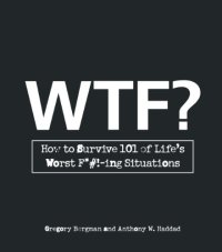 cover of the book WTF?: How to Survive 101 Of Life's Worst F*#! -ing Situations