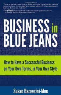 cover of the book Business In Blue Jeans: How To Have A Successful Business On Your Own Terms, In Your Own Style