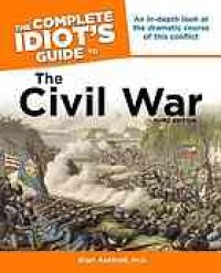 cover of the book The Complete Idiot's Guide to the Civil War, 3rd Edition