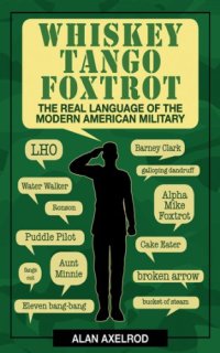 cover of the book Whiskey Tango Foxtrot : the Real Language of the Modern American Military