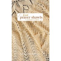 cover of the book Knit prayer shawls : 15 wraps to share