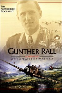 cover of the book Guenther Rall : a memoir : Luftwaffe ace and NATO general