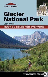 cover of the book Top Trails: Glacier National Park: Must-Do Hikes for Everyone