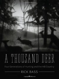 cover of the book A Thousand Deer: Four Generations of Hunting and the Hill Country