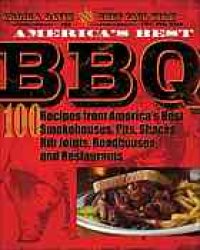 cover of the book America's best barbecue : 100 best barbecue recipes from America's smokehouses, pits, shacks, rib joints, roadhouses, and restaurants