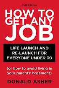 cover of the book How to get any job : life launch & relaunch for everyone under 30 (or how to avoid living in your parents' basement)