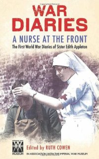 cover of the book A Nurse at the Front: The Great War Diaries of Sister Edith Appleton. Edited by Ruth Cowen