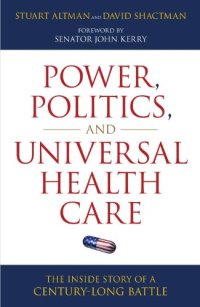 cover of the book Power, politics, and universal health care : the inside story of a century-long battle