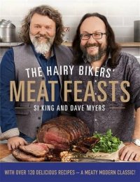 cover of the book The Hairy Bikers' Meat Feasts: With Over 120 Delicious Recipes - A Meaty Modern Classic