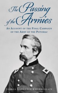 cover of the book The passing of the armies : an account of the final campaign of the Army of the Potomac, based upon personal reminiscences of the Fifth Army Corps