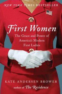 cover of the book First women : the grace and power of America's modern first ladies