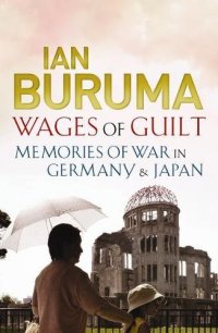 cover of the book The wages of guilt : memories of war in Germany and Japan