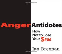 cover of the book Anger antidotes : how not to lose your S# &!