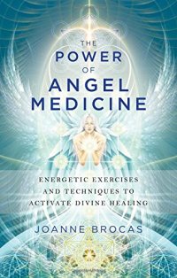 cover of the book The power of angel medicine : energetic exercises and techniques to activate divine healing