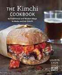 cover of the book The kimchi cookbook : 60 traditional and modern ways to make and eat kimchi