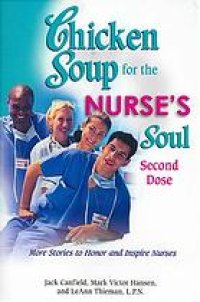 cover of the book Chicken soup for the nurse's soul, second dose : more stories to honor and inspire nurses