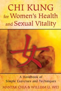 cover of the book Chi kung for women's health and sexual vitality : a handbook of simple exercises and techniques