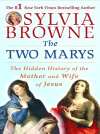 cover of the book The two Marys : the hidden history of the mother and wife of Jesus