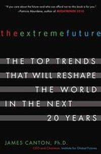 cover of the book The extreme future : the top trends that will reshape the world in the next 5, 10 and 20 years