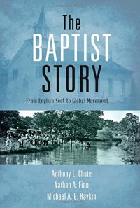 cover of the book The Baptist story : from English sect to global movement