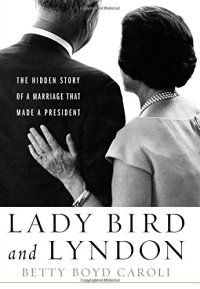 cover of the book Lady Bird and Lyndon : the hidden story of a marriage that made a president