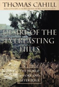 cover of the book Desire of the everlasting hills : the world before and after Jesus