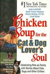 cover of the book Chicken soup for the cat & dog lover's soul : celebrating pets as family with stories about cats, dogs, and other critters