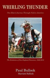 cover of the book Whirling Thunder : one man's journey through Native America : the evolution of New England powwows 1940-2014