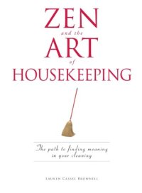 cover of the book Zen and the art of housekeeping : the path to finding meaning in your cleaning