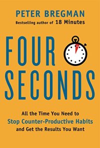 cover of the book Four Seconds: All the Time You Need to Stop Counter-Productive Habits and Get the Results You Want