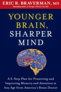 cover of the book Younger Brain, Sharper Mind: A 6-Step Plan for Preserving and Improving Memory and Attention at Any Age from America's Brain Doctor