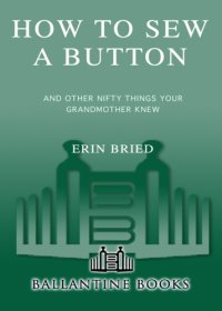 cover of the book How to sew a button : and other nifty things your grandmother knew