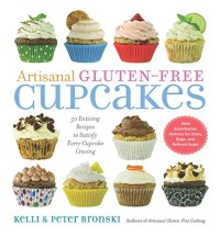 cover of the book Artisanal gluten-free cupcakes : 50 from-scratch recipes to delight every cupcake devotee--gluten-free and otherwise