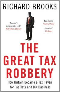 cover of the book The great tax robbery : how Britain became a tax haven for fat cats and big business