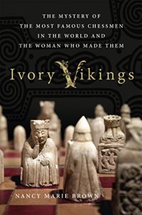 cover of the book Ivory Vikings : the mystery of the most famous chessmen in the world and the woman who made them