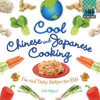 cover of the book Cool Chinese and Japanese cooking : fun and tasty recipes for kids